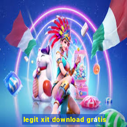 legit xit download grátis